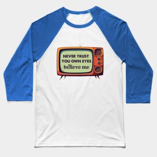 never trust your own eyes Baseball T-Shirt